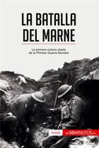 Couverture du livre « La batalla del Marne : La primera victoria aliada de la Primera Guerra Mundial » de 50minutos aux éditions 50minutos.es