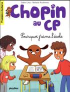 Couverture du livre « CHOPIN AU CP t.4 ; pourquoi j'aime l'école » de Didier Levy et Melanie Roubineau aux éditions Play Bac