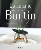 Couverture du livre « La cuisine de Cédric Burtin » de Laurence Barruel et Vincent Tasso aux éditions De Boree