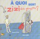 Couverture du livre « À quoi sert le zizi des garçons ? » de Lenglet Maud et Braud François aux éditions Rouergue