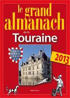 Couverture du livre « Grand almanach de la Touraine 2013 » de Marie Guenaut aux éditions Geste