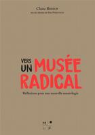 Couverture du livre « Vers un musée radical » de Claire Bishop et Dan Perjovshi aux éditions Mkf