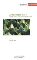 Couverture du livre « Adolescence En Crise ? Vers Le Droit A La Reconnaissance Sociale » de Michel Fize aux éditions Hachette Education