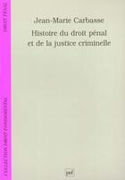 Couverture du livre « Histoire du droit penal et de la justice criminelle » de Jean-Marie Carbasse aux éditions Puf
