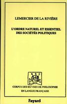Couverture du livre « L'ordre naturel et essentiel des societes politiques, 1767 » de Lemercier De La Rivi aux éditions Fayard