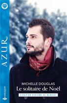 Couverture du livre « Le solitaire de Noël » de Michelle Douglas aux éditions Harlequin