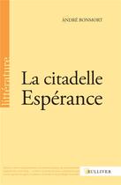 Couverture du livre « La citadelle Espérance » de Andre Bonmort aux éditions Sulliver