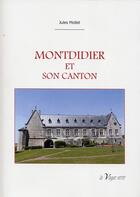 Couverture du livre « Montdidier et son canton » de Mollet Jules aux éditions La Vague Verte