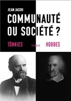 Couverture du livre « Communaute ou société : Tönnies versus Hobbes » de Jean Jacob aux éditions Croquant