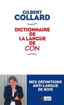Couverture du livre « Dictionnaire de la langue de con » de Gilbert Collard aux éditions Archipel