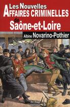 Couverture du livre « Les nouvelles affaires criminelles de Saône-et-Loire » de Novarino A aux éditions De Boree