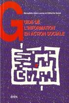 Couverture du livre « Guide de l'information en action sociale » de Allain-Launay/Samat aux éditions Eres