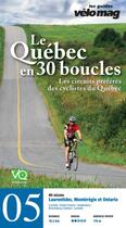 Couverture du livre « Le Québec en 30 boucles t.5 ; Laurentides, Montérégie et Ontario (Lachute) » de  aux éditions Velo Quebec