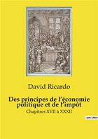 Couverture du livre « Des principes de l'économie politique et de l'impôt : Chapitres XVII à XXXII » de David Ricardo aux éditions Culturea
