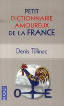 Couverture du livre « Petit dictionnaire amoureux de la France » de Denis Tillinac aux éditions Pocket