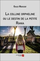 Couverture du livre « La colline orpheline ou le destin de la petite Rania » de Khalid Makhlouf aux éditions Editions Du Net