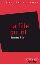 Couverture du livre « La fille qui rit » de Bernard Friot aux éditions Editions Actes Sud