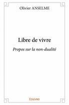 Couverture du livre « Libre de vivre » de Olivier Anselme aux éditions Edilivre