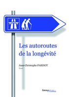 Couverture du livre « Les autoroutes de la longévité » de Jean-Christophe Parisot aux éditions Melibee