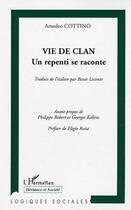 Couverture du livre « Vie de clan ; un repenti se raconte » de Amedeo Cottino aux éditions L'harmattan