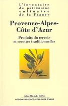 Couverture du livre « Provence-Alpes-Côte d'Azur ; produits du terroir et recettes traditionnelles » de  aux éditions Albin Michel