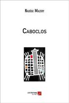 Couverture du livre « Caboclos » de Nadege Mazery aux éditions Editions Du Net