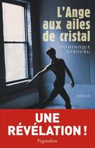 Couverture du livre « L'ange aux ailes de cristal » de Dominique Rebourg aux éditions Pygmalion