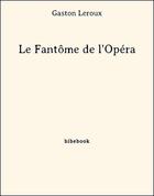 Couverture du livre « Le fantôme de l'Opéra » de Gaston Leroux aux éditions Bibebook