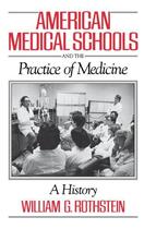 Couverture du livre « American Medical Schools and the Practice of Medicine: A History » de Rothstein William G aux éditions Oxford University Press Usa