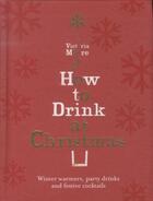 Couverture du livre « How to Drink at Christmas » de Victoria Moore aux éditions Granta Books