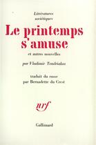 Couverture du livre « Le printemps s'amuse et autres nouvelles » de Tendriakov Vladimir aux éditions Gallimard