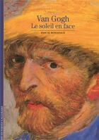 Couverture du livre « Van Gogh ; le soleil en face » de Pascal Bonafoux aux éditions Gallimard