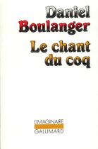 Couverture du livre « Le chant du coq » de Daniel Boulanger aux éditions Gallimard