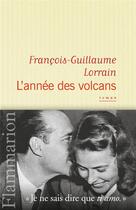 Couverture du livre « L'année des volcans » de Francois-Guillaume Lorrain aux éditions Flammarion
