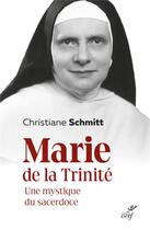Couverture du livre « Marie de la Trinité : une mystique du sacerdoce » de Christiane Schmitt aux éditions Cerf