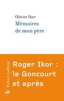 Couverture du livre « Mémoires de mon père » de Olivier Ikor aux éditions Robert Laffont