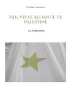Couverture du livre « Nouvelle Alliance de Palestine : La Fédération » de Ouafae Lamraoui aux éditions Books On Demand
