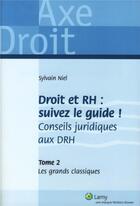 Couverture du livre « Droit et rh : suivez le guide t.2 ; les grands classiques » de Sylvain Niel aux éditions Lamy