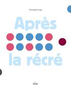 Couverture du livre « Après la récré » de Christophe Loupy aux éditions Milan