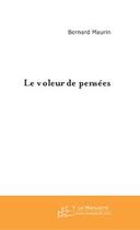 Couverture du livre « Le voleur de pensees » de Bernard Maurin aux éditions Editions Le Manuscrit