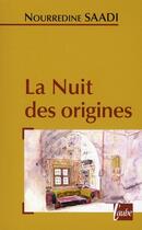 Couverture du livre « La nuit des origines » de Nourredine Saadi aux éditions Editions De L'aube