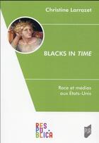 Couverture du livre « Blacks in time : race et médias aux Etats-Unis » de Christine Larrazet aux éditions Pu De Rennes