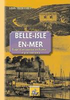 Couverture du livre « Belle-Isle-en-mer ; étape d'un touriste en france...il y a 100 ans » de Leon Trebuchet aux éditions Editions Des Regionalismes