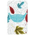 Couverture du livre « Love in a dish and other pieces » de Mfk Fisher aux éditions Adult Pbs