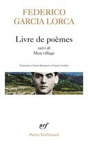 Couverture du livre « Livre de poèmes ; mon village » de Federico Garcia Lorca aux éditions Gallimard