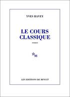 Couverture du livre « Le cours classique » de Yves Ravey aux éditions Minuit