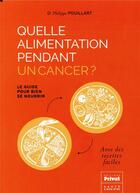 Couverture du livre « Quelle alimentation pendant un cancer ; le guide pour bien se nourrir » de Philippe Pouillart aux éditions Privat