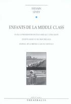 Couverture du livre « Enfants de la middle class » de Levey S aux éditions Theatrales