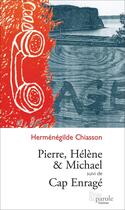 Couverture du livre « Pierre, Hélène et Michael ; cap enragé » de Chiasson et Hermenegild aux éditions Editions Prise De Parole
