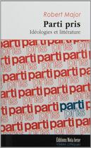 Couverture du livre « Parti pris : ideologies et litterature » de Major Robert aux éditions Nota Bene